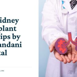 Post Kidney Transplant Tips by Hiranandani Hospital